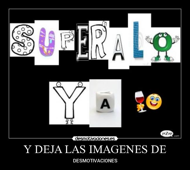 Y DEJA LAS IMAGENES DE - 