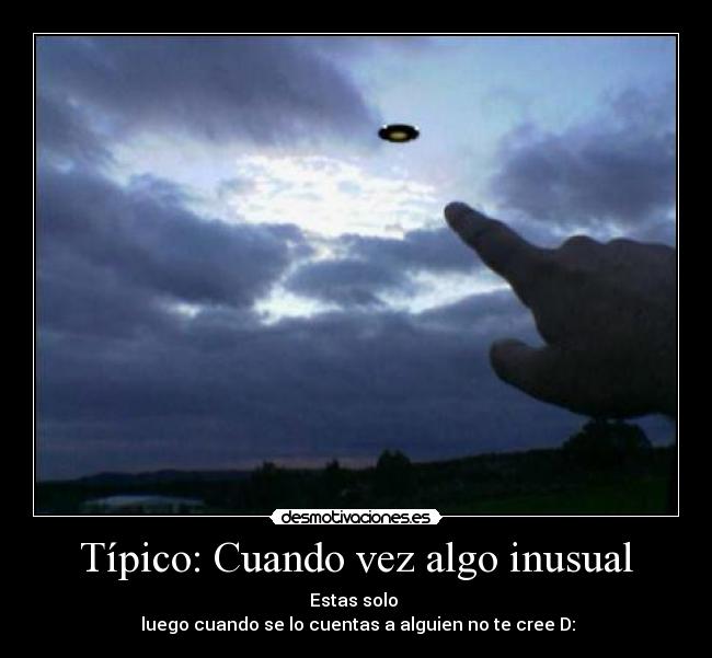 Típico: Cuando vez algo inusual -
