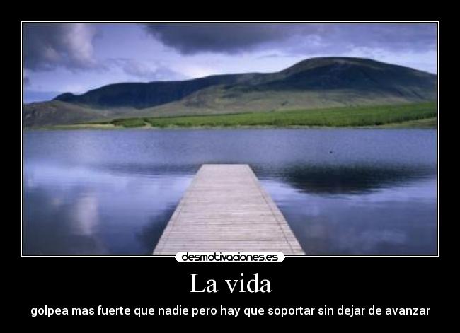 La vida - golpea mas fuerte que nadie pero hay que soportar sin dejar de avanzar