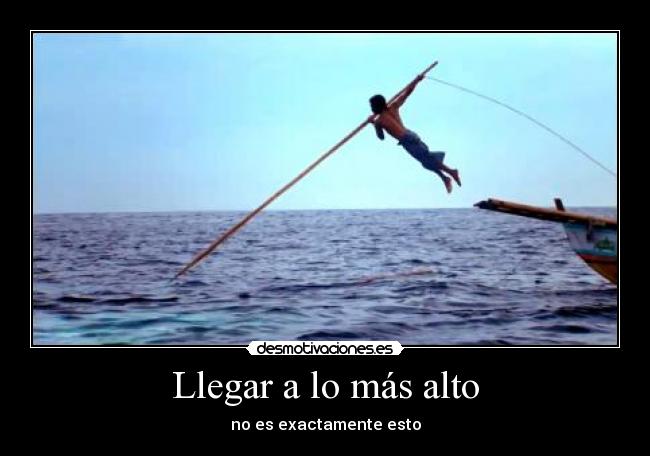 Llegar a lo más alto - no es exactamente esto