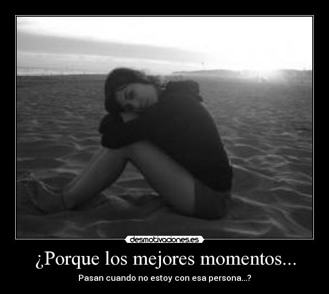 ¿Porque los mejores momentos... -
