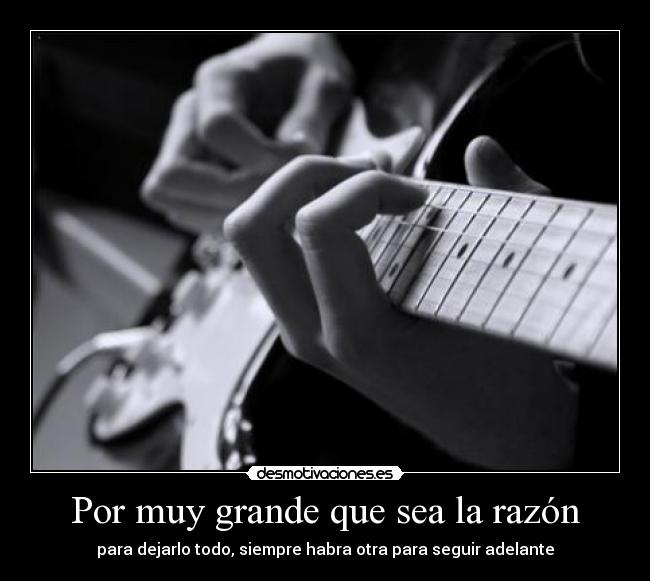 Por muy grande que sea la razón -