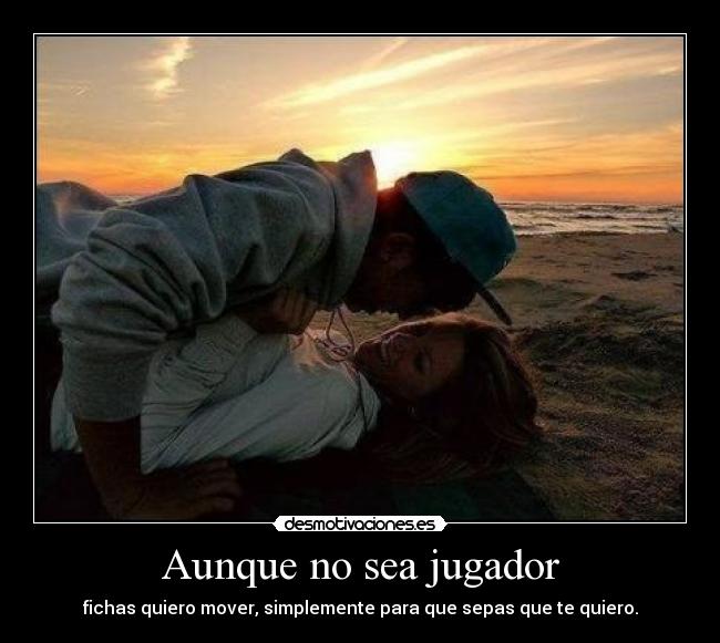 Aunque no sea jugador -