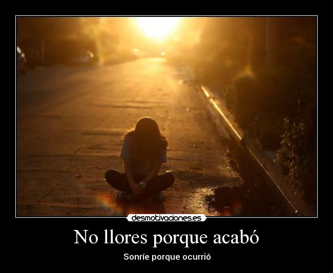 No llores porque acabó - 