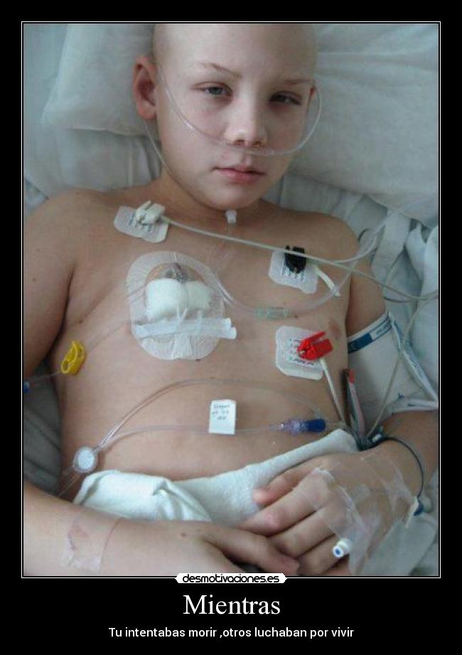 Mientras - Tu intentabas morir ,otros luchaban por vivir
