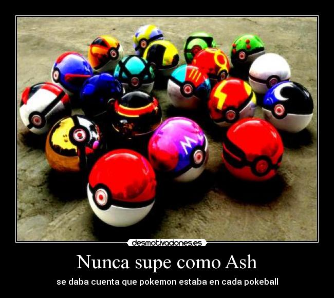 Nunca supe como Ash - se daba cuenta que pokemon estaba en cada pokeball