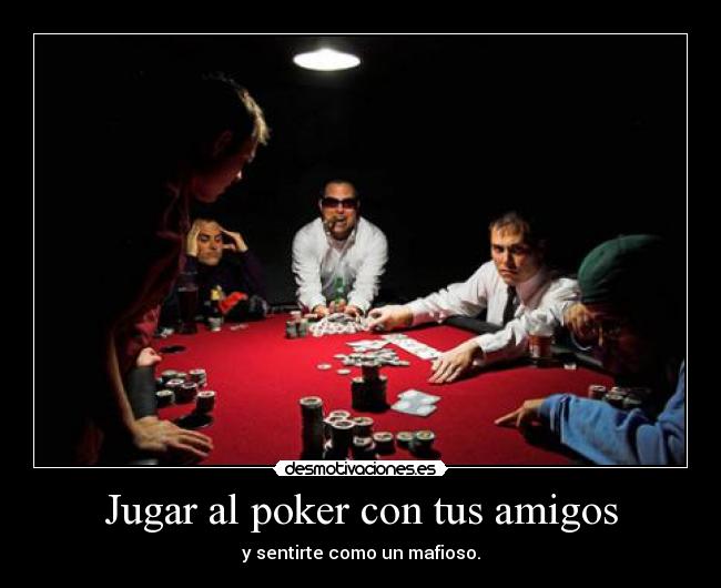 Jugar al poker con tus amigos - y sentirte como un mafioso.