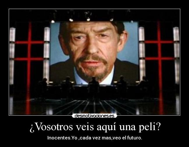 ¿Vosotros veis aquí una peli? - Inocentes.Yo ,cada vez mas,veo el futuro.