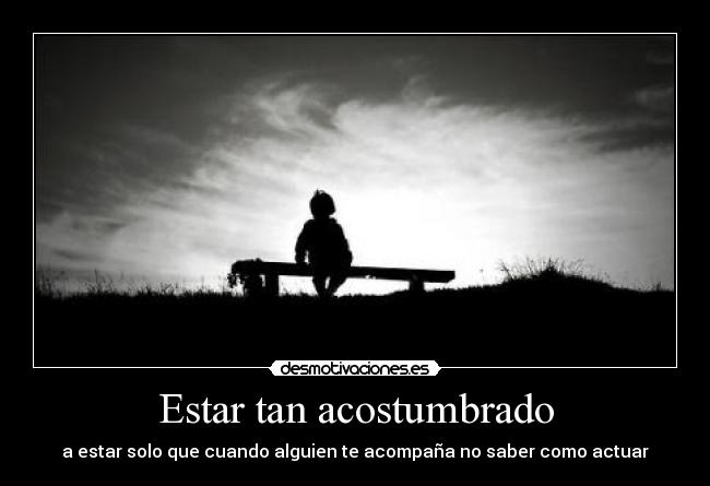 Estar tan acostumbrado - 