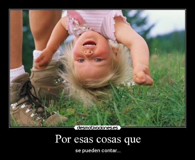 Por esas cosas que -