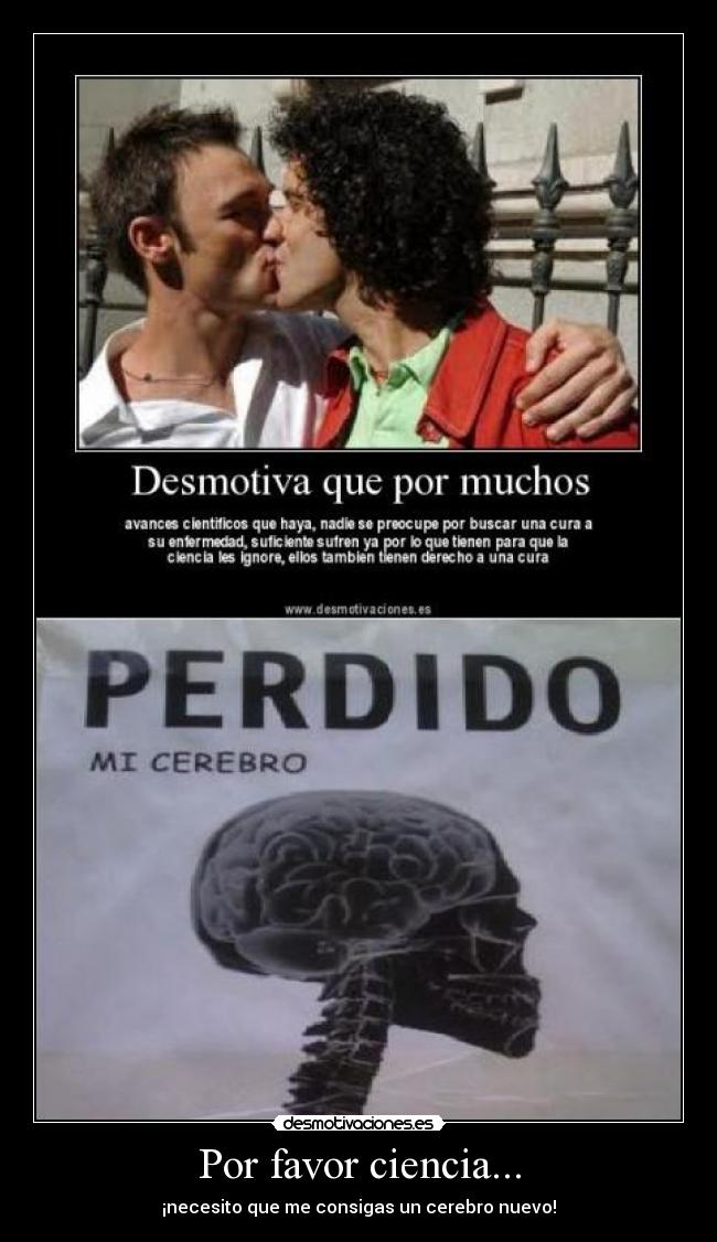Por favor ciencia... - ¡necesito que me consigas un cerebro nuevo!