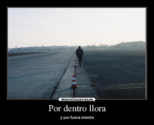 Por dentro llora -