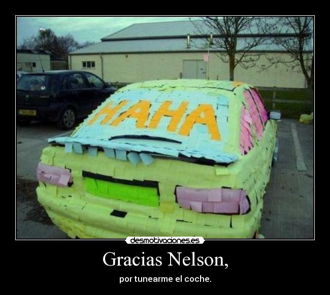 Gracias Nelson, - por tunearme el coche.