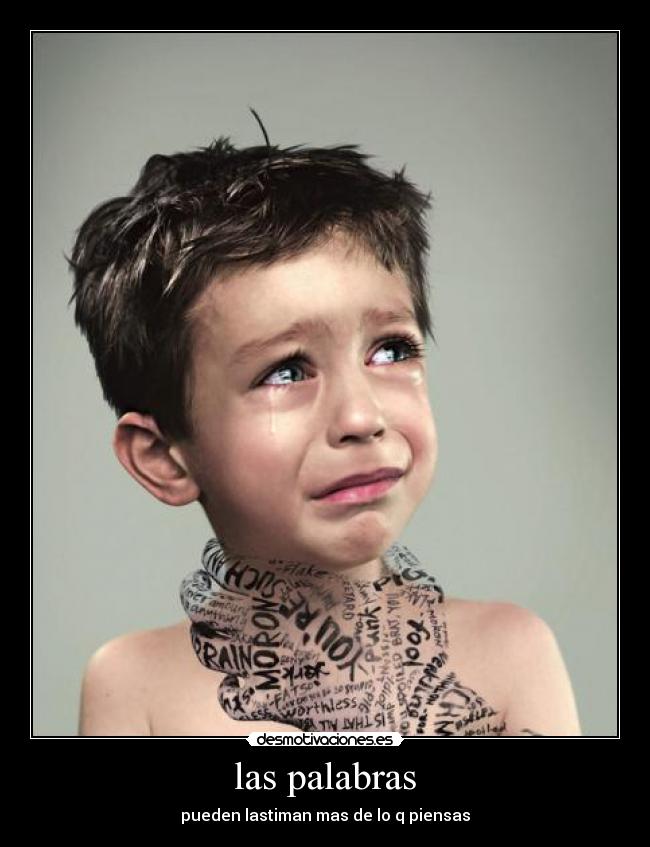 las palabras - pueden lastiman mas de lo q piensas