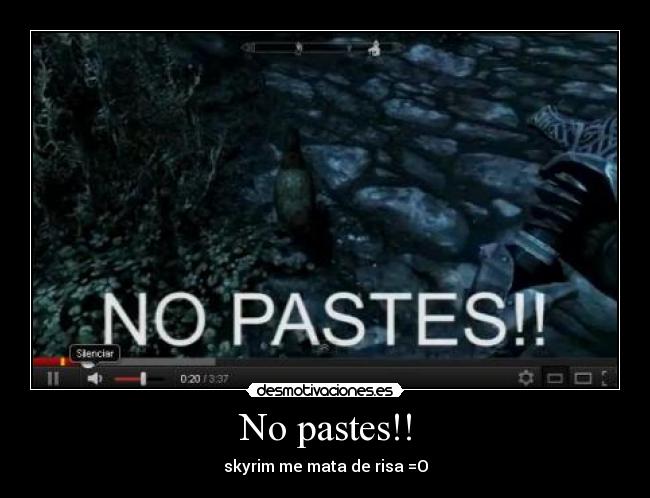 No pastes!! - skyrim me mata de risa =O