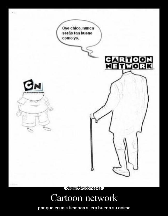 Cartoon network - por que en mis tiempos si era bueno su anime