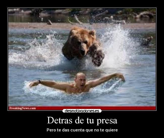 Detras de tu presa - Pero te das cuenta que no te quiere