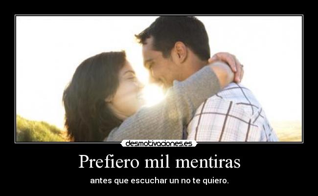 Prefiero mil mentiras -