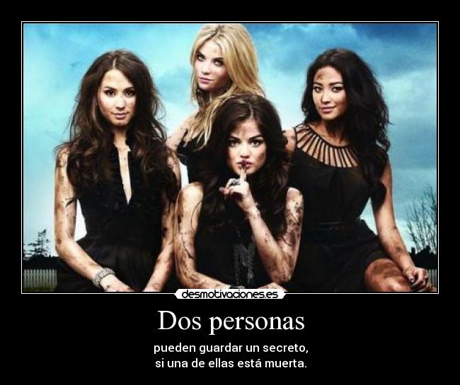 Dos personas - pueden guardar un secreto,
si una de ellas está muerta.