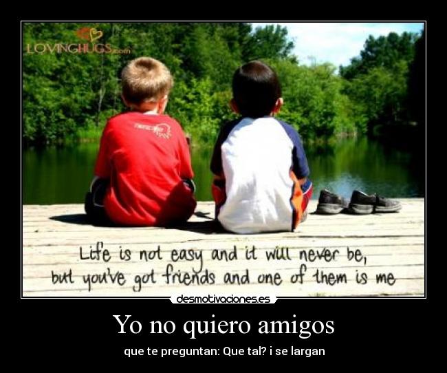 carteles amigos quiero amigos que preguntan que tal larnan bot benny desmotivaciones