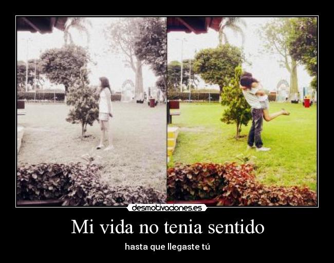 Mi vida no tenia sentido -