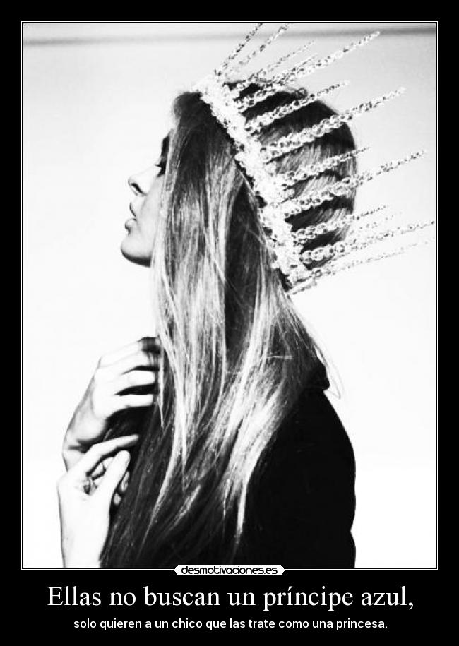Ellas no buscan un príncipe azul, -