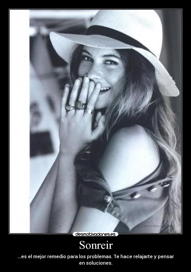 Sonreir - ...es el mejor remedio para los problemas. Te hace relajarte y pensar en soluciones.