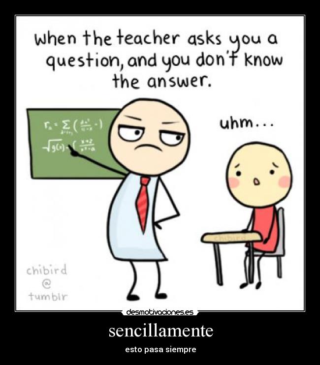 sencillamente - esto pasa siempre