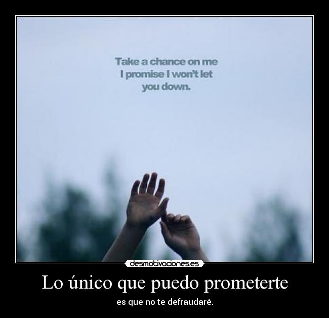 Lo único que puedo prometerte -