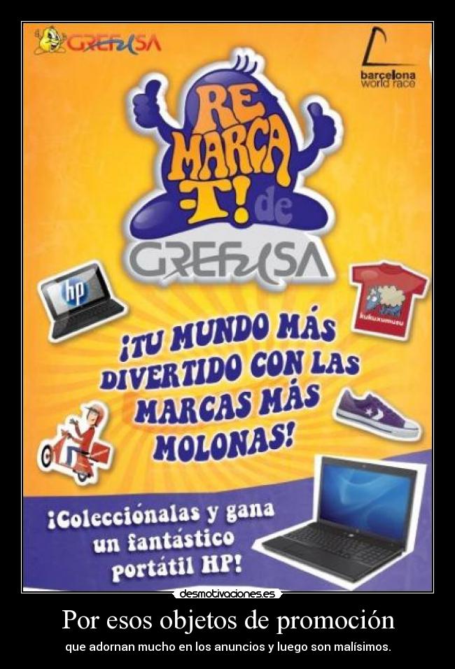 Por esos objetos de promoción -