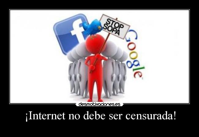 ¡Internet no debe ser censurada! -