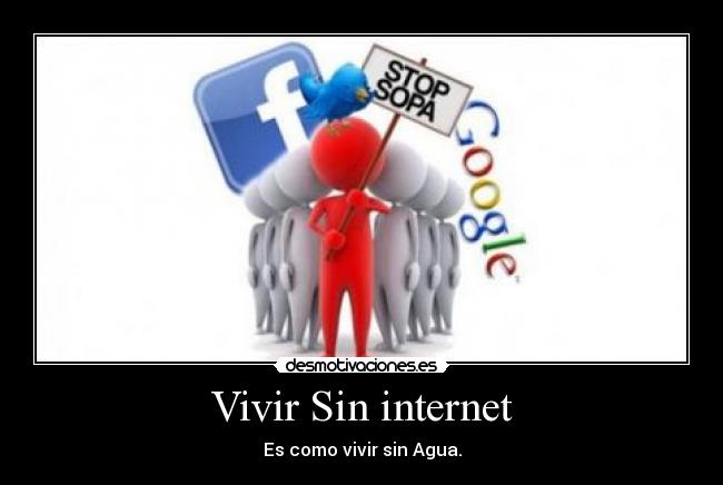 Vivir Sin internet - Es como vivir sin Agua.