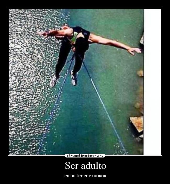 Ser adulto - es no tener excusas