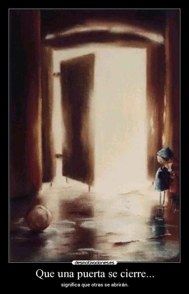 Que una puerta se cierre... -