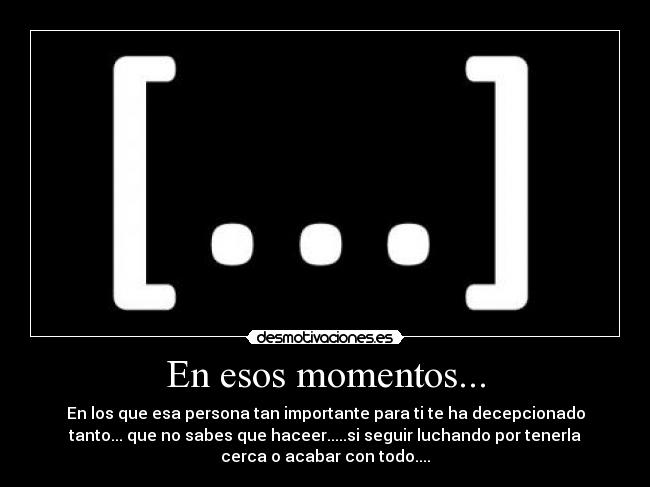 En esos momentos... -