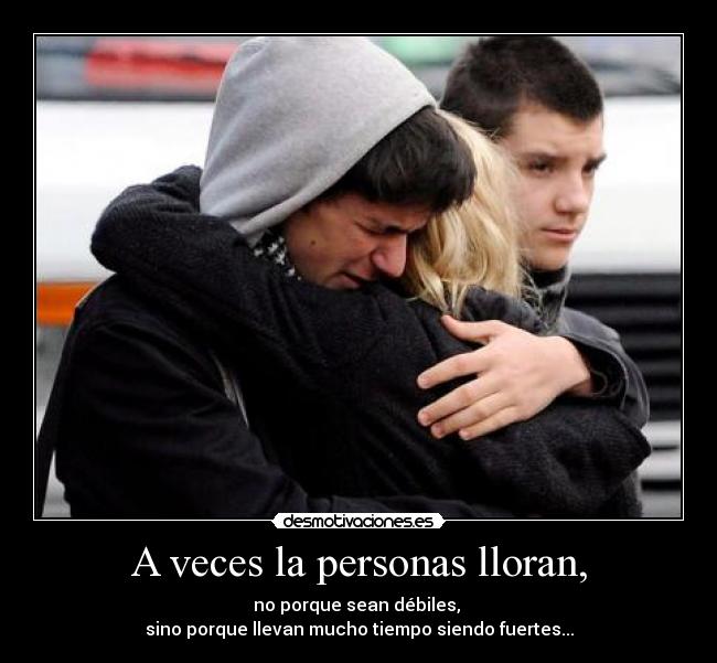 A veces la personas lloran, - 