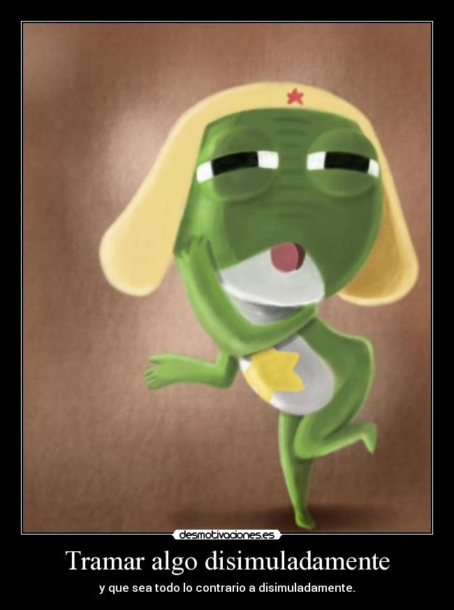 Tramar algo disimuladamente -