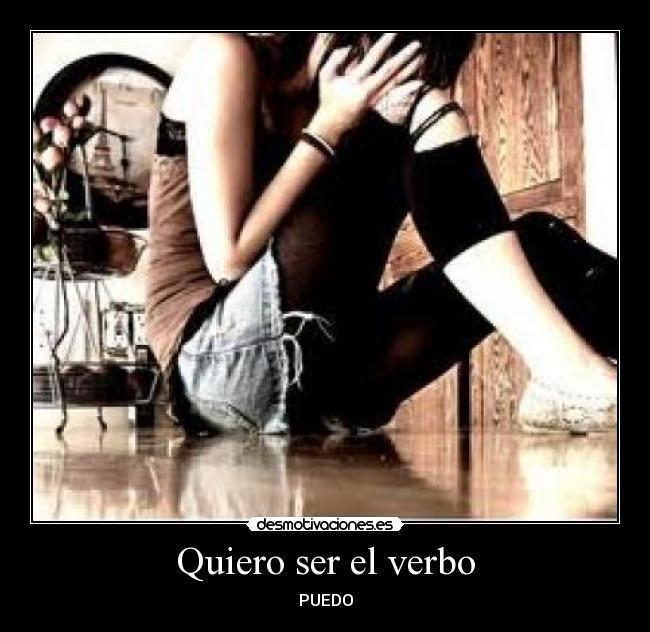 Quiero ser el verbo -