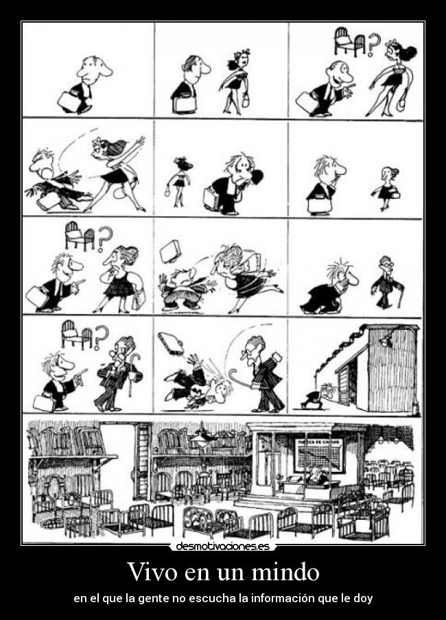 Vivo en un mindo - en el que la gente no escucha la información que le doy