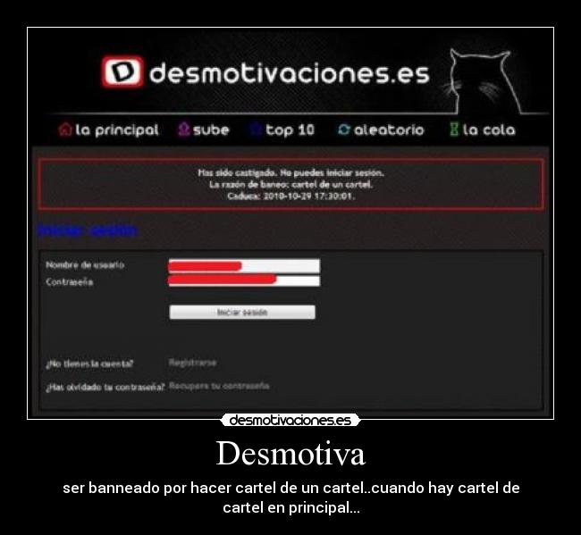 Desmotiva - ser banneado por hacer cartel de un cartel..cuando hay cartel de cartel en principal...