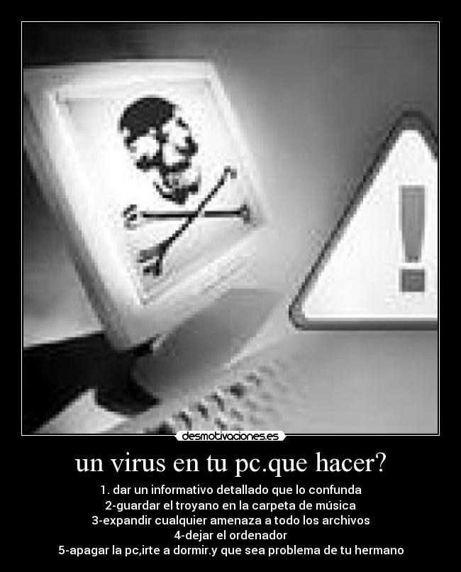 un virus en tu pc.que hacer? -