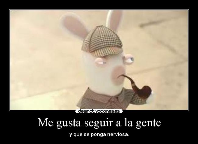 Me gusta seguir a la gente -