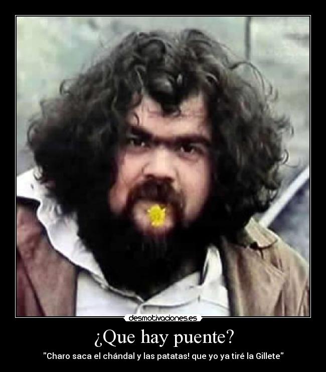 ¿Que hay puente? - Charo saca el chándal y las patatas! que yo ya tiré la Gillete