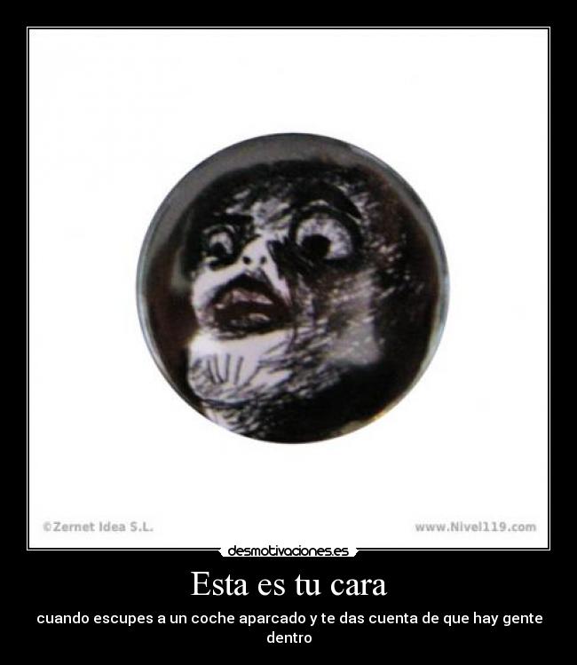 Esta es tu cara - cuando escupes a un coche aparcado y te das cuenta de que hay gente dentro