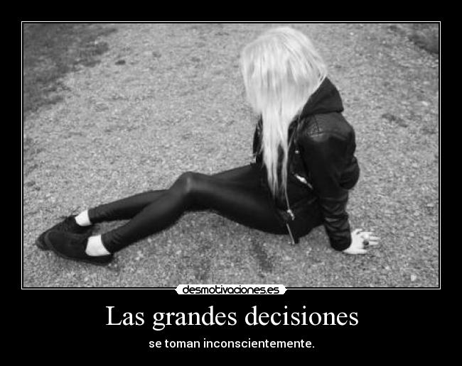 Las grandes decisiones - se toman inconscientemente.