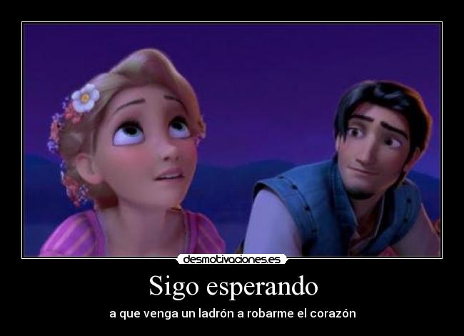 Sigo esperando - a que venga un ladrón a robarme el corazón