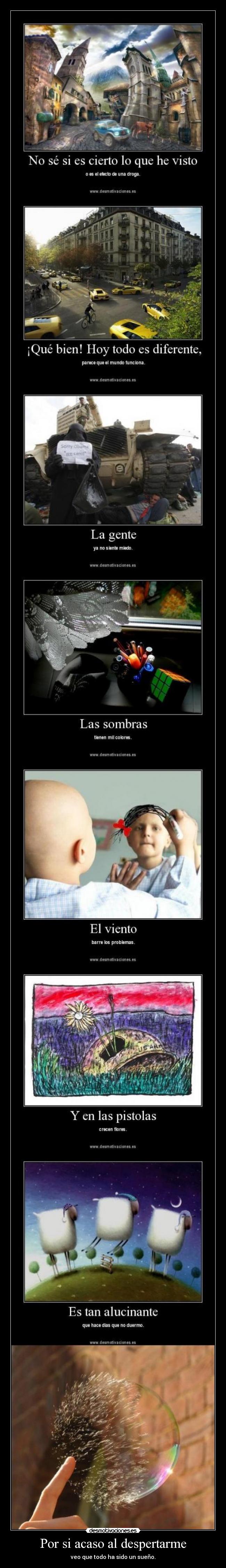 Por si acaso al despertarme - veo que todo ha sido un sueño.