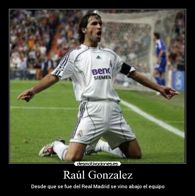 Raúl Gonzalez - Desde que se fue del Real Madrid se vino abajo el equipo