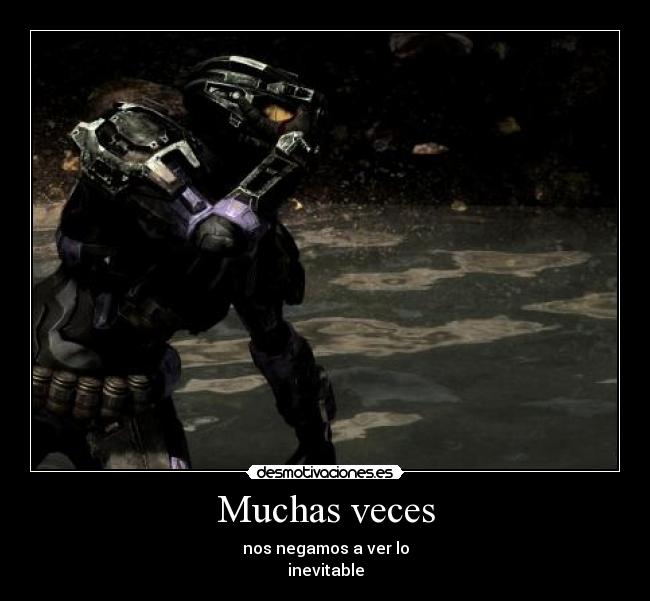 Muchas veces - nos negamos a ver lo
inevitable