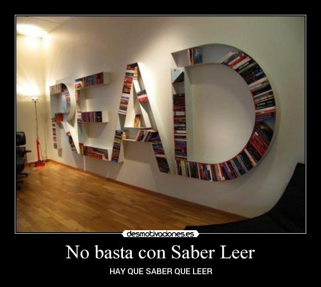 No basta con Saber Leer - HAY QUE SABER QUE LEER